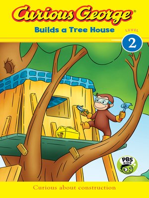 cover image of Curious George Builds a Tree House